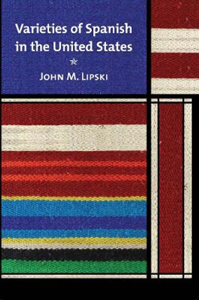 Varieties of Spanish in the United States by John M. Lipski 9781589012134