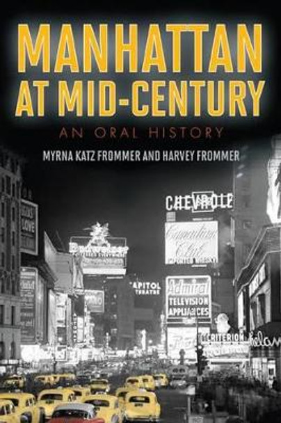 Manhattan at Mid-Century: An Oral History by Myrna Katz Frommer 9781589799059