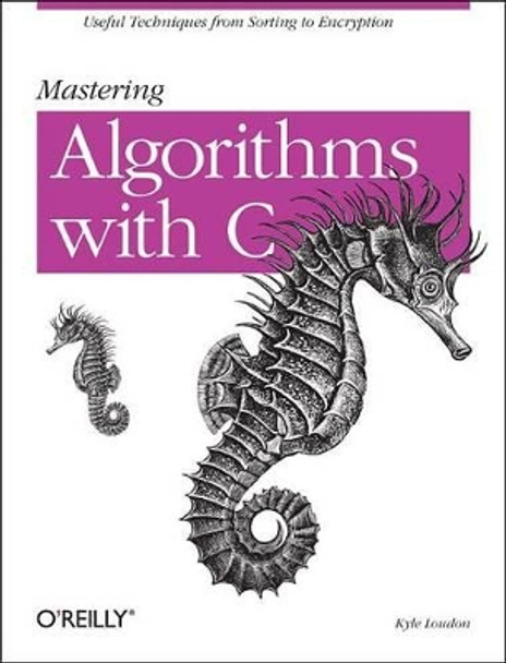 Mastering Algorithms with C by Kyle Loudon 9781565924536
