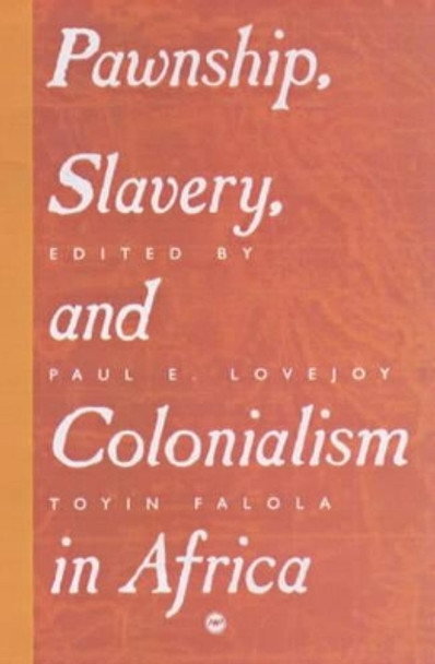 Pawnship, Slavery And Colonialism In Africa by Paul E. Lovejoy 9781592210404