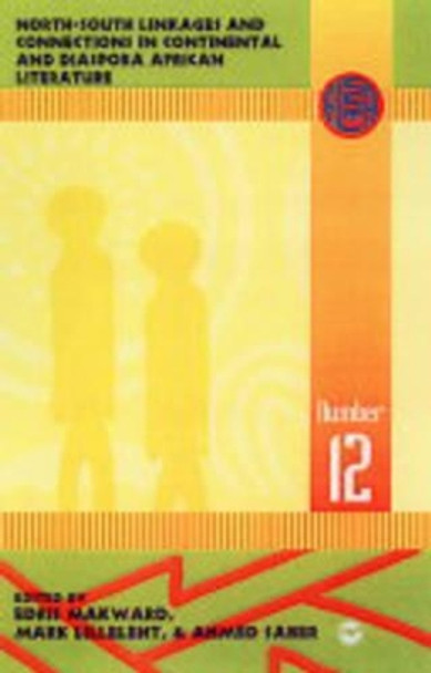 North-south Linkages And Connections In Continental And Diaspora African Literature: ALAN Annual #12 by Edris Makward 9781592211579