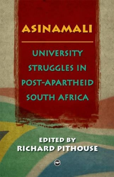 Asinamali: University Struggles in Post-Apartheid South Africa by Richard Pithouse 9781592214365