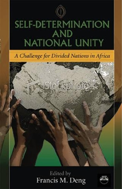 Self-determination And National Unity: A Challenge for Divided Nations in Africa by Francis M. Deng 9781592216796
