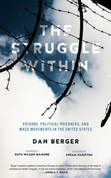 The Struggle Within: Prisons, Political Prisoners, and Mass Movements in the United States by Dan Berger 9781604869552