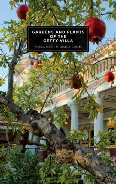 Gardens and Plants of the Getty Villa by Patrick Bowe 9781606060490