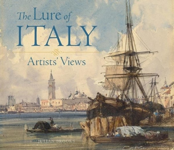 The Lure of Italy - Artists` Views by Julian Brooks 9781606065198