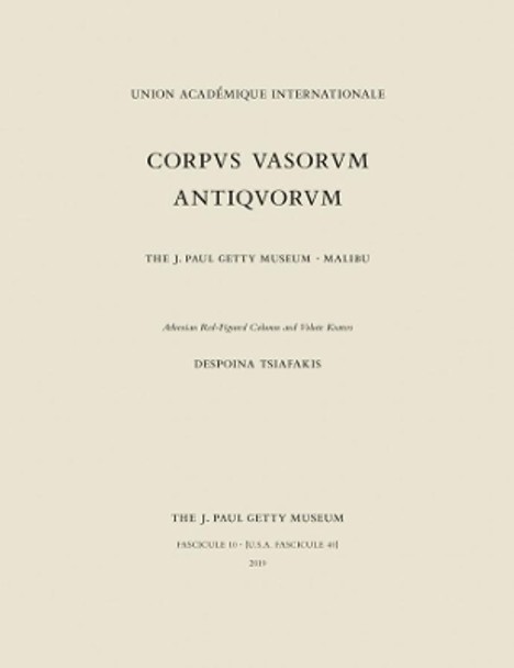 Corpus Vasorum Antiquorum, Fascicule 10 - Athenian  Red-Figure Column and Volute Kraters by Despoina Tsiafakis 9781606066010