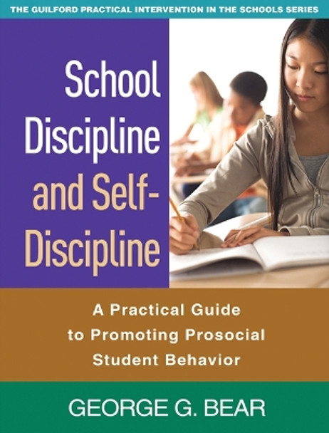 School Discipline and Self-Discipline: A Practical Guide to Promoting Prosocial Student Behavior by George G. Bear 9781606236819