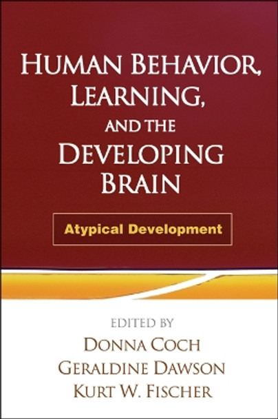 Human Behavior, Learning, and the Developing Brain: Atypical Development by Donna Coch 9781606239667