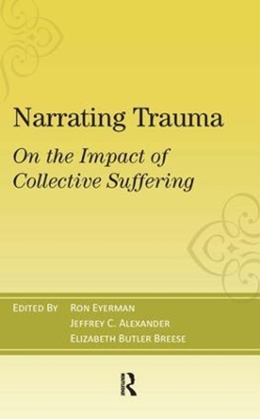 Narrating Trauma: On the Impact of Collective Suffering by Ronald Eyerman 9781594518874