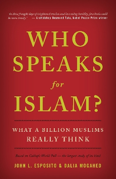 Who Speaks For Islam?: What a Billion Muslims Really Think by John L. Esposito 9781595620170