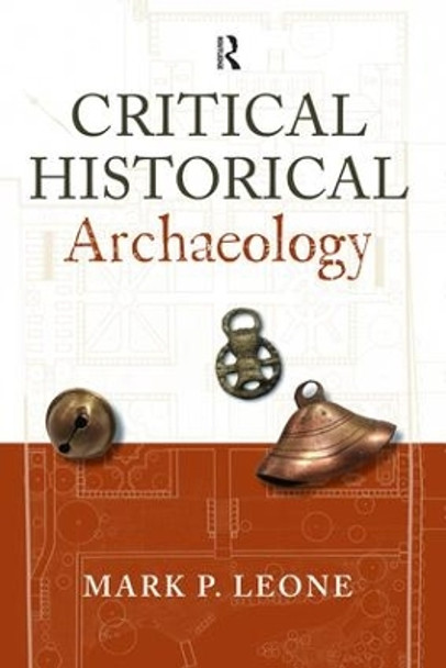 Critical Historical Archaeology by Mark P. Leone 9781598743975