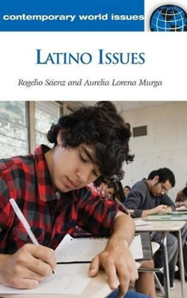 Latino Issues: A Reference Handbook by Rogelio Saenz 9781598843149