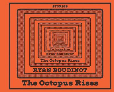 The Octopus Rises by Ryan Boudinot 9781606998472