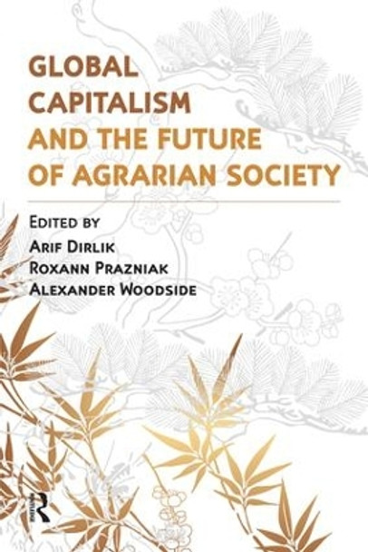 Global Capitalism and the Future of Agrarian Society by Arif Dirlik 9781612050386