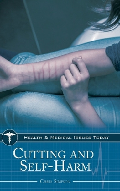 Cutting and Self-Harm by Chris Simpson 9781610698726