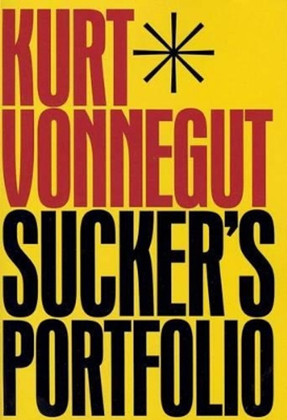 Sucker's Portfolio: A Collection of Previously Unpublished Writing by Kurt Vonnegut 9781611099584