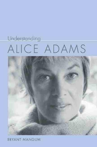 Understanding Alice Adams by Bryant Mangum 9781611179330