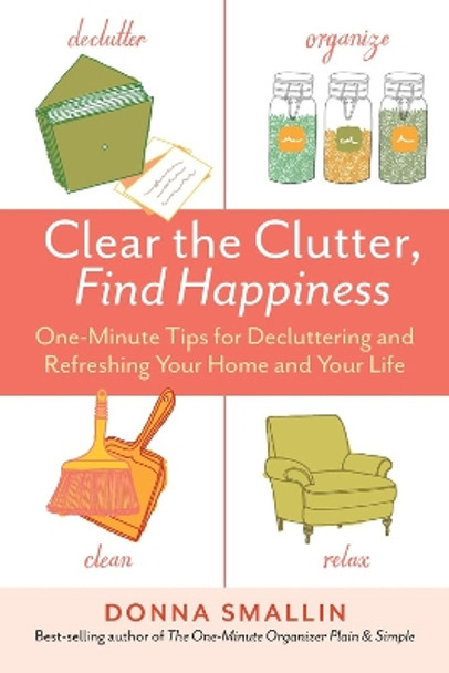 Clear the Clutter, Find Happiness by Donna Smallin 9781612123516