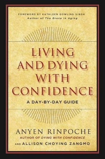 Living and Dying with Confidence: A Day-by-Day Guide by Anyen Rinpoche 9781614292289