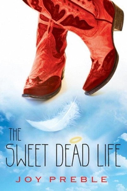 The Sweet Dead Life by Joy Preble 9781616953683