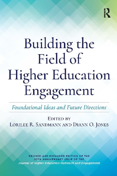 Building the Field of Higher Education Engagement: Foundational Ideas and Future Directions by Lorilee R. Sandmann 9781620368558