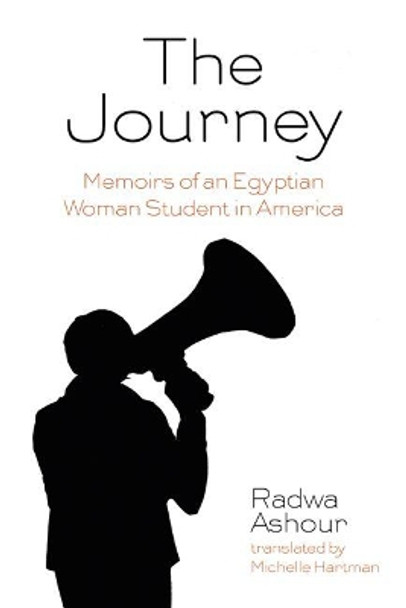 The Journey: Memoirs of an Egyptian Woman Student in America by Radwa Ashour 9781623719975