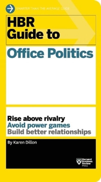 HBR Guide to Office Politics (HBR Guide Series) by Karen Dillon 9781625275325