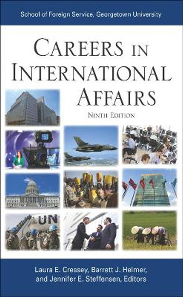 Careers in International Affairs: Ninth Edition by Laura E. Cressey 9781626160750
