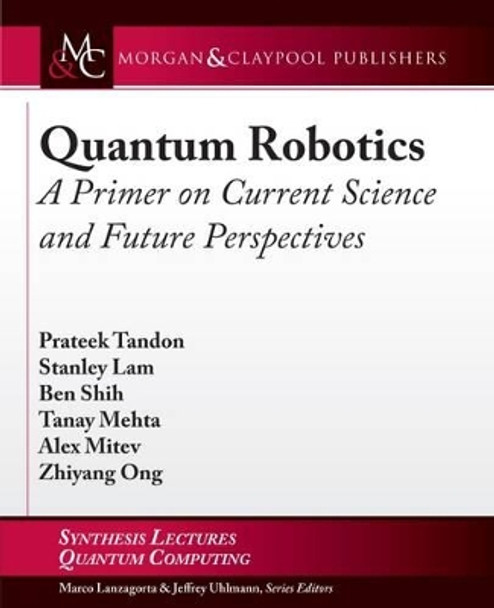 Quantum Robotics: A Primer on Current Science and Future Perspectives by Prateek Tandon 9781627059138