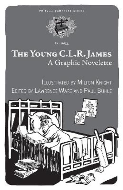 The Young C.l.r. James: A Graphic Novelette by Milton Knight 9781629635149