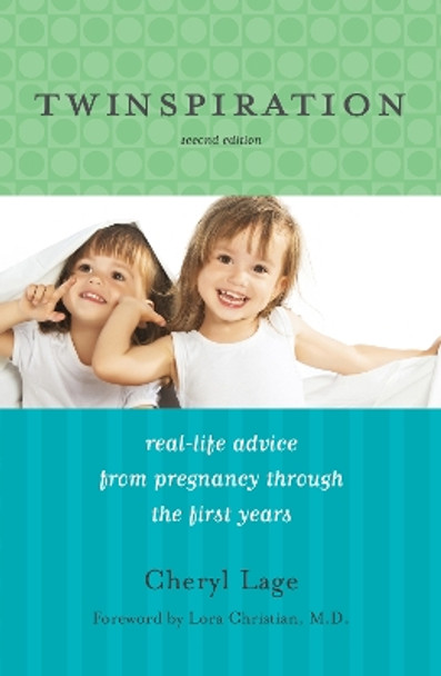 Twinspiration: Real-Life Advice from Pregnancy through the First Year and Beyond by Cheryl Lage 9781630762339