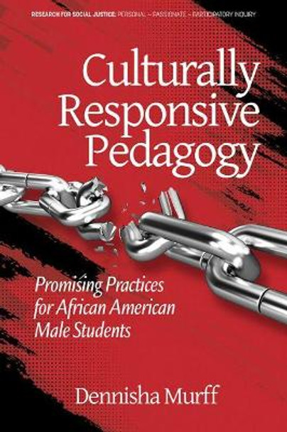 Culturally Responsive Pedagogy: Promising Practices for African American Male Students by Dennisha Murff 9781641139168