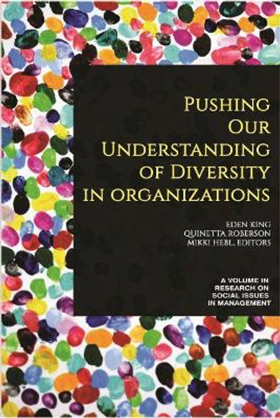 Pushing our Understanding of Diversity in Organizations by Eden King 9781641139427