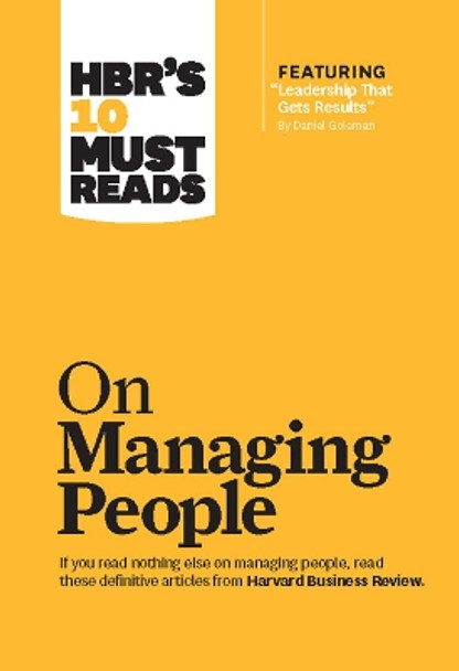 HBR's 10 Must Reads on Managing People (with featured article &quot;Leadership That Gets Results,&quot; by Daniel Goleman) by Harvard Business Review 9781633694507