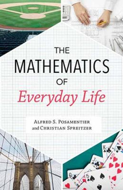 The Mathematics of Everyday Life by Alfred S. Posamentier 9781633883871