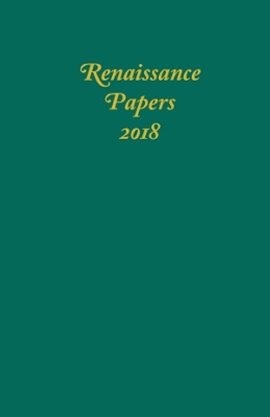 Renaissance Papers 2018 by Jim Pearce 9781640140592