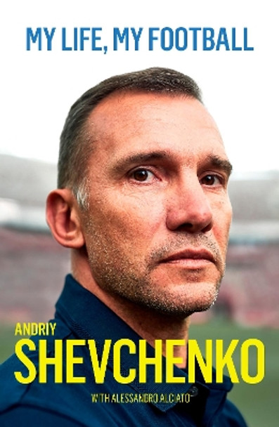 My Life, My Football by Andriy Shevchenko 9781909430587