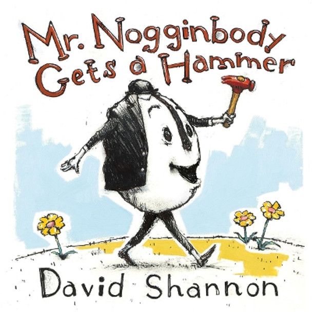 Mr. Nogginbody Gets a Hammer by David Shannon 9781324003441