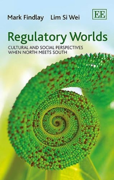 Regulatory Worlds: Cultural and Social Perspectives when North Meets South by Professor Mark Findlay 9781783470303
