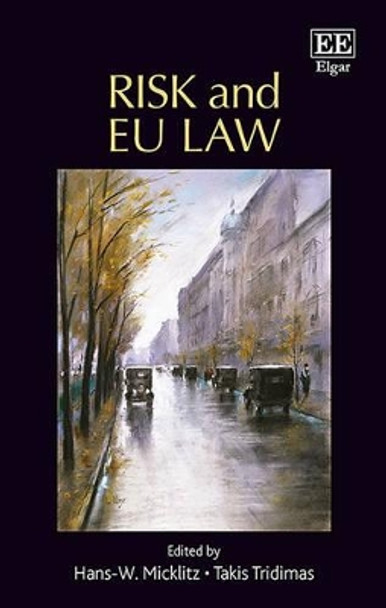 Risk and EU law by Professor Hans W. Micklitz 9781783470938