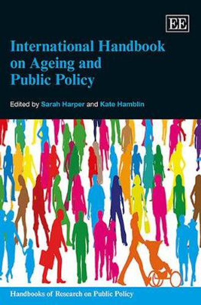 International Handbook on Ageing and Public Policy by Sarah Harper 9781783474264