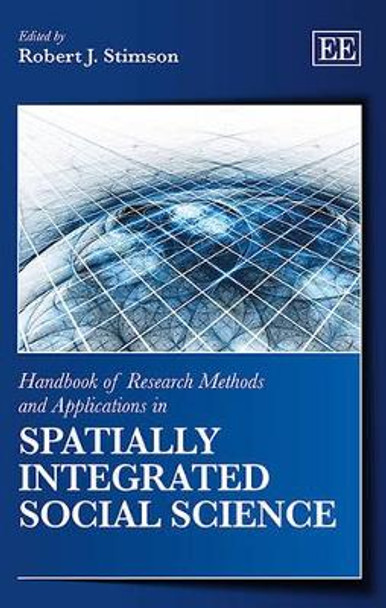 Handbook of Research Methods and Applications in Spatially Integrated Social Science by Robert Stimson 9781783474776