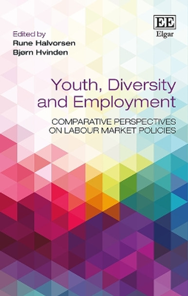 Youth, Diversity and Employment: Comparative Perspectives on Labour Market Policies by Rune Halvorsen 9781783475995