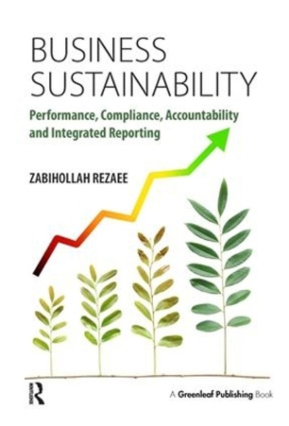 Business Sustainability: Performance, Compliance, Accountability and Integrated Reporting by Zabihollah Rezaee 9781783534906