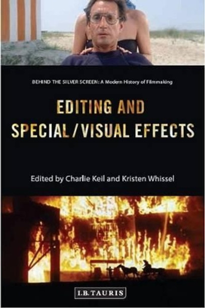 Editing and Special/Visual Effects: Behind the Silver Screen: A Modern History of Filmmaking by Charlie Keil 9781784536978