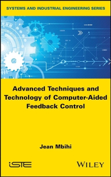 Advanced Techniques and Technology of Computer-Aided Feedback Control by Jean Mbihi 9781786302496