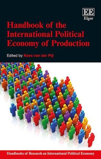 Handbook of the International Political Economy of Production by Kees van der Pijl 9781784712587