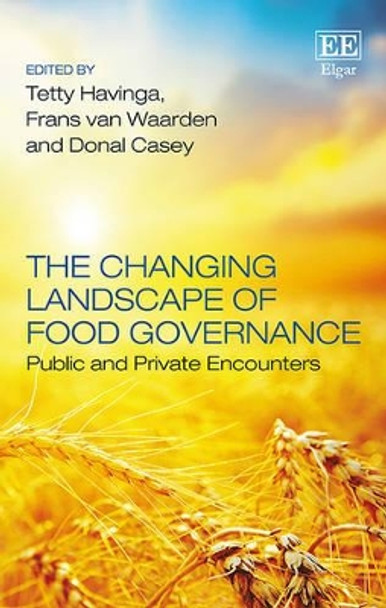 The Changing Landscape of Food Governance: Public and Private Encounters by Tetty Havinga 9781784715403