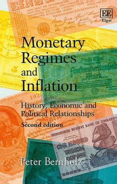 Monetary Regimes and Inflation: History, Economic and Political Relationships, Second Edition by Peter Bernholz 9781784717629